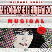 Un'odissea nel tempo. Alla ricerca dell'amore. Musical. Con CD Audio libro di Noris Silvana