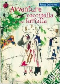 Avventure di una coccinella e di una farfalla libro di De Nuntis Rocco