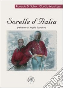 Sorelle d'Italia libro di Di Salvo Riccardo; Marchese Claudio