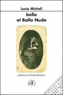 Bello al ballo nudo libro di Micheli Lucio