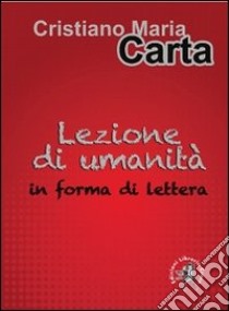 Lezione di umanità in forma di lettera libro di Carta Cristiano M.