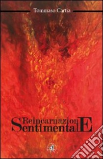 Reincarnazione sentimentale libro di Cartia Tommaso