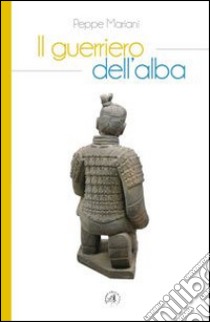 Il guerriero dell'alba libro di Mariani Peppe