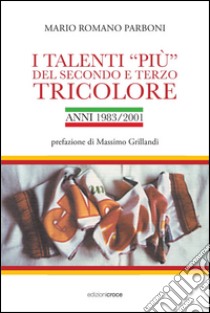 I talenti «più» del secondo e terzo tricolore libro di Parboni Mario