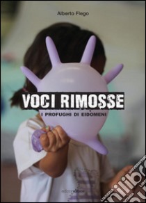 Voci rimosse. I profughi di Eidomeni libro di Flego Alberto