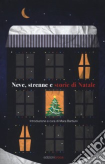 Neve, strenne e storie di Natale libro di Barbuni M. (cur.)