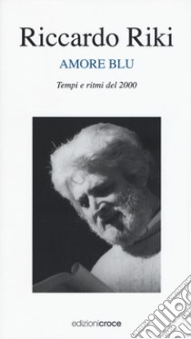 Amore blu. Tempi e ritmi del 2000 libro di Riki Riccardo