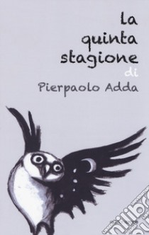 La quinta stagione libro di Adda Pierpaolo