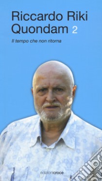 Quondam. Il tempo che non ritorna. Vol. 2 libro di Riki Riccardo