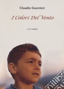 I colori del vento libro di Guerrieri Claudio