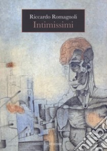 Intimissimi libro di Romagnoli Riccardo