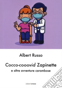 Cocco-cooovid Zapinette e altre avventure carambose. Ediz. plastificata libro di Russo Albert