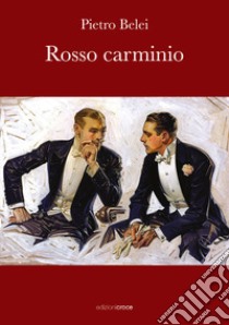 Rosso carminio libro di Belei Pietro