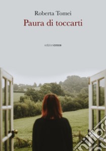 Paura di toccarti libro di Tomei Roberta