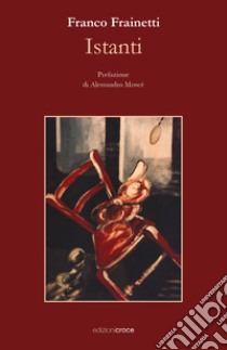 Istanti libro di Frainetti Franco