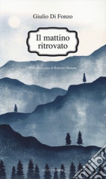 Il mattino ritrovato libro di Di Fonzo Giulio