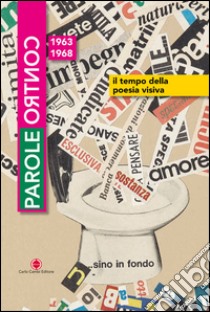 Parole contro. Il tempo della poesia visiva 1963-1968 libro di Fiaschi L. (cur.)