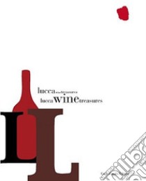 Lucca Wine Treasures. Ediz. illustrata libro di Stork L. H. (cur.)