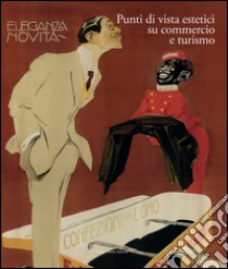 Italia 1861-2011. Il commercio e il turismo fattori di sviluppo e modernità del paese. Vol. 4: Punti di vista estetici su commercio e turismo libro di Martini L. (cur.)