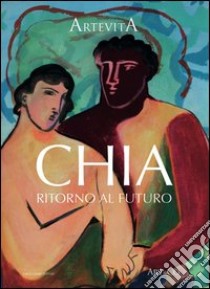 Chia. Ritorno al futuro libro di Giurini G. (cur.)