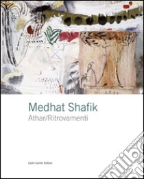 Medhat Shafik. Athar/Ritrovamenti. Ediz. italiana e inglese libro di Martini A. M. (cur.)