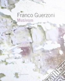 Franco Guerzoni. Musivum. Ediz. illustrata libro di Ghisolfi Cristina