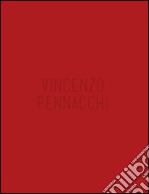 Vincenzo Pennacchi. Ediz. multilingue libro di Marziani Gianluca