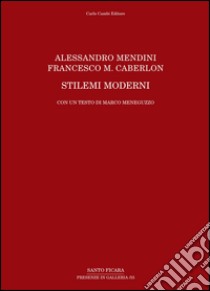 Alessandro Mendini, Francesco M. Caberlon. Stilemi moderni libro di Meneguzzo Marco