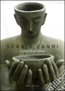 Sergio Zanni. Custodi di un tempo libro di Tassinari Valeria