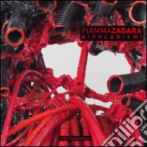 Fiamma Zagara. Bipolarismi. Ediz. multilingue libro di D'Amico Fortunato