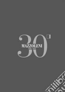 Mazzoleni 1986-2016. 30 anni d'arte. 30 artisti italiani. Ediz. italiana e inglese libro di Marcone Gaspare Luigi