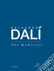 Salvador Dalí. The memories. Catalogo della mostra (Dubai, 11 febbraio- 22 aprile 2018). Ediz. illustrata libro di Kamenova D. (cur.); Descharnes N. (cur.)