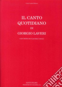 Il canto quotidiano di Giorgio Laveri libro di Casali Claudia