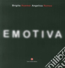 Emotiva. Ediz. italiana e inglese libro di Huemer Brigita; Romeo Angelica; Biasini Selvaggi C. (cur.)