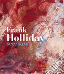 Frank Holliday. See/Saw. Ediz. illustrata libro di Ratcliff Carter