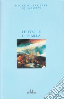 Le foglie di Sibilla libro di Bàrberi Squarotti Giorgio