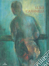 Mostra antologica. Opere dal 1937 al 2008 libro di Cassinelli Luigi