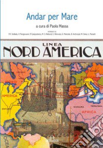 Andar per mare. Linea Nord America libro di Massa P. (cur.)