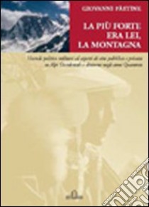 La più forte era lei, la montagna libro di Pastine Giovanni