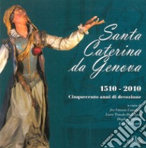 Santa Caterina da Genova (1510-2010). Cinquecento anni di devozione libro