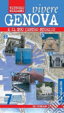 Vivere Genova e il suo centro storico libro di Sirianni Vittorio