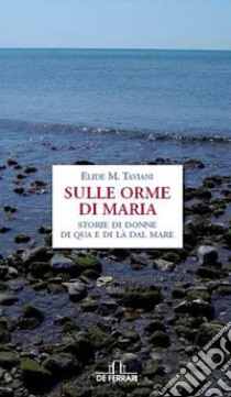 Sulle orme di Maria libro di Taviani Elide M.