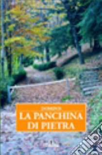 La panchina di pietra libro di Dominis M. Rosaria