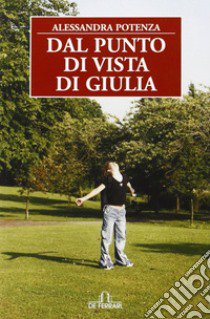 Dal punto di vista di Giulia libro di Potenza Alessandra