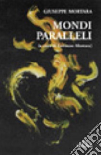 Mondi paralleli libro di Mortara Giuseppe; Mortara L. (cur.)