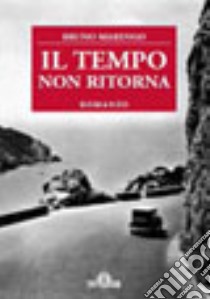 Il Tempo non ritorna libro di Marengo Bruno