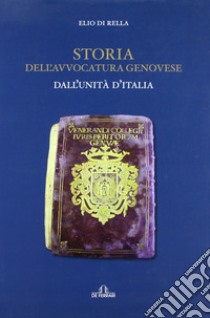 Storia dell'avvocatura a Genova libro di Di Rella Elio