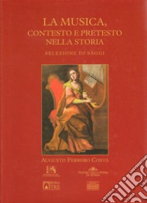 La Musica, contesto e pretesto nella storia libro di Ferrero Costa Augusto