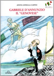 Gabriele D'Annunzio «il genovese» libro di Ginella Capini Anita