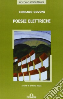 Corrado Govoni. Poesie elettriche libro di Risso Erminio